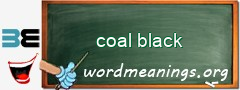 WordMeaning blackboard for coal black
